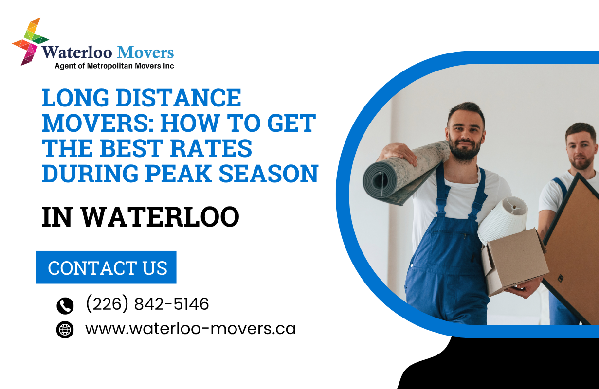 Long Distance Movers Waterloo: How to Get the Best Rates During Peak Season