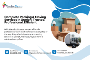 Complete Packing & Moving Services in Guelph: Trusted, Professional, Efficient