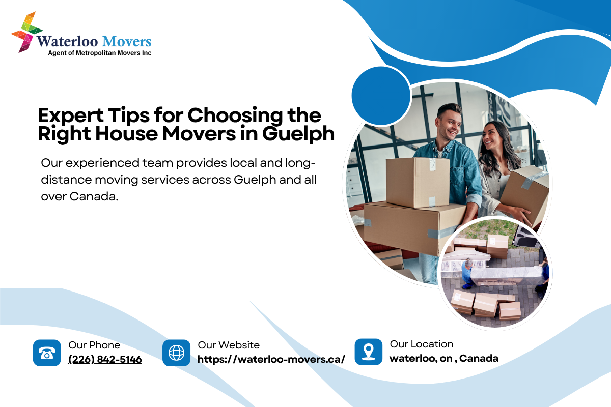Expert Tips for Choosing the Right House Movers in Guelph